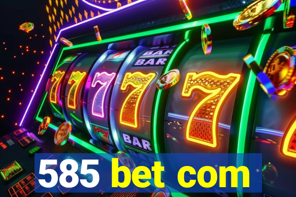 585 bet com